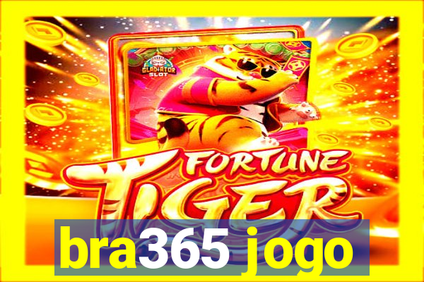 bra365 jogo